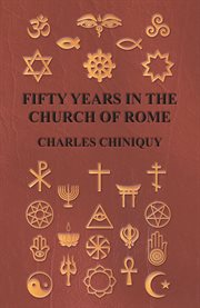 Fifty Years in the Church of Rome cover image cdn