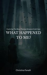 What Happened to Me? Exploring the Mary Theresa Simpson Cold Case cover image cdn