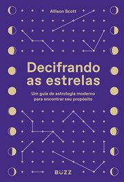 Decifrando as Estrelas : Um Guia De Astrologia Moderno Para Encontrar Seu Propósito cover image cdn