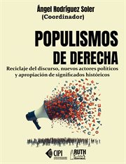 Populismos de derecha. Reciclaje del discurso, nuevos actores políticos y apropiación de significado cover image cdn