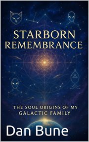 Starborn Remembrance : The Soul Origins Of My Galactic Family cover image cdn