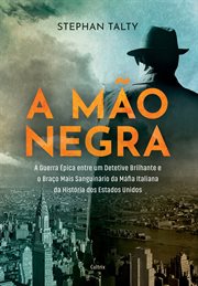 A Mão Negra : A Guerra Épica Entre Um Detetive Brilhante E O Braço Mais Sanguinário Da Máfia Italiana Da História cover image cdn