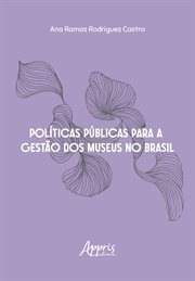 Políticas Públicas para a Gestão dos Museus no Brasil cover image cdn