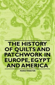The History of Quilts and Patchwork in Europe, Egypt and America cover image cdn