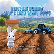 Benton Bunny : May I Live With You? cover image cdn