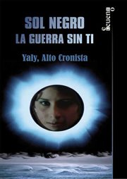 Sol negro. La guerra sin ti : Yaly, Alto Cronista cover image cdn