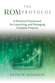 The ROM Protocol : A Practical Framework For Launching And Managing Complex Projects cover image cdn