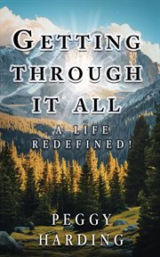 Getting Through It All : A Life Redefined! cover image cdn