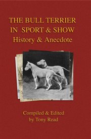 The Bull Terrier in Sport and Show - History & Anecdote cover image cdn