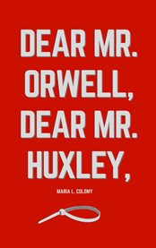 Dear Mr. Orwell, Dear Mr. Huxley, cover image cdn