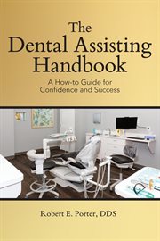 The Dental Assisting Handbook : A How-to Guide For Confidence And Success cover image cdn