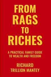 From Rags to Riches : A Practical Family Guide To Wealth And Freedom cover image cdn