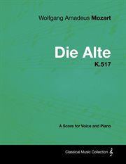 Wolfgang Amadeus Mozart - Die Alte - K.517 : A Score for Voice and Piano cover image cdn
