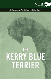 The Kerry Blue Terrier : A Complete Anthology of the Dog cover image cdn