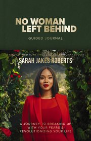 No Woman Left Behind Guided Journal : A Journey To Breaking Up With Your Fears And Revolutionizing Your Life (a Woman Evolve Experience) cover image cdn
