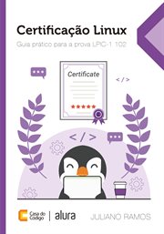 Certificação Linux : Guia Prático Para A Prova Lpic-1 102 cover image cdn