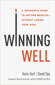 Winning Well : A Manager's Guide to Getting Results---Without Losing Your Soul cover image cdn