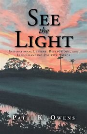 See the Light : Inspirational Letters, Reflections, and Life-Changing Positive Words cover image cdn