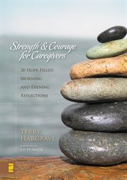 Strength and Courage for Caregivers : 30 Hope-Filled Morning and Evening Reflections cover image cdn