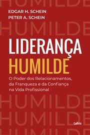 Liderança Humilde : O Poder Dos Relacionamentos Da Franqueza E Da Confiança Na Vida Profissional cover image cdn
