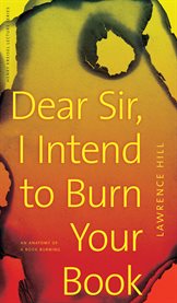 Dear Sir, I Intend to Burn Your Book : An Anatomy of a Book Burning cover image cdn
