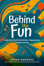 Behind the Fun : Inside The World Of Activities, Engagement, Growth, And Joy cover image cdn