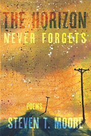 The Horizon Never Forgets : Poems cover image cdn