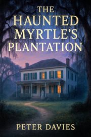The Haunted Myrtle's Plantation cover image cdn