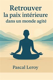 Retrouver la paix intérieure dans un monde agité cover image cdn