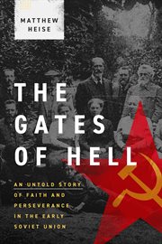 The Gates of Hell : An Untold Story Of Faith And Perseverance In The Early Soviet Union cover image cdn