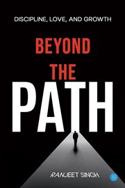 Beyond the Path : Discipline, Love, And Growth cover image cdn