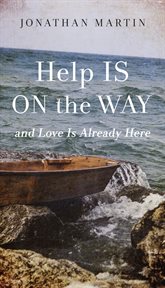 Help is on the Way : And Love is Already Here cover image cdn