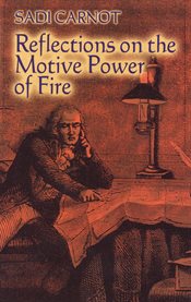 Reflections on the Motive Power of Fire : And Other Papers On The Second Law Of Thermodynamics cover image cdn