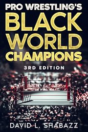 Pro Wrestling's Black World Champions - 3rd Edition cover image cdn