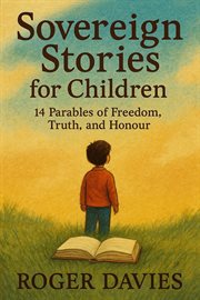 Sovereign Stories for Children: 14 Parables of Freedom, Truth, and Honour cover image cdn