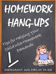 Homework Hang-Ups Tips for Helping Your Child With Homework Demands cover image cdn
