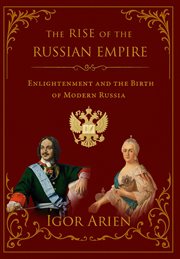 The Rise of the Russian Empire : Enlightenment And The Birth Of Modern Russia cover image cdn