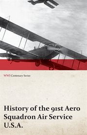 History of the 91st Aero Squadron Air Service U.S.A. cover image cdn
