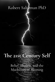 The 21st Century Self : Belief, Illusion, And The Machinery Of Meaning cover image cdn
