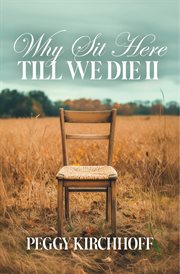 Why Sit Here Till We Die II : Discovering Life In God's Healing Stories cover image cdn