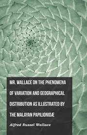 Mr. Wallace on the Phenomena of Variation and Geographical Distribution as Illustrated by the Mal... cover image cdn