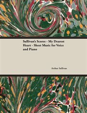 The Scores of Sullivan -My Dearest Heart : Sheet Music for Voice and Piano cover image cdn