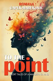 To the Point : Short Tales Of A Wandering Mind cover image cdn
