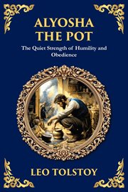 Alyosha the Pot : The Quiet Strength Of Humility And Obedience cover image cdn
