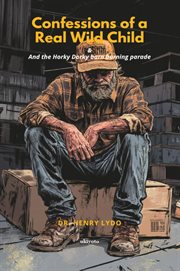 Confessions of a Real Wild Child and the Horky Dorky Barn Burning Parade cover image cdn