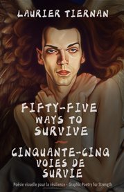 Fifty-Five Ways to Survive Cinquante-Cinq Voies De Survie : Graphic Poetry For Strength cover image cdn
