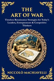 The Art of War : Timeless Renaissance Strategies For Today's Leaders, Entrepreneurs & Competitive Thinkers cover image cdn