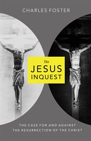 The Jesus Inquest : The Case For and Against the Resurrection of the Christ cover image cdn