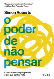 O Poder De Não Pensar : Como Nosso Corpo Aprende E Por Que Confiar Nele cover image cdn