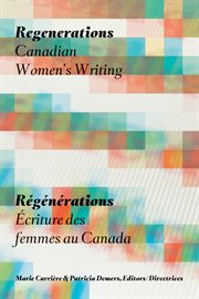 Regenerations / Régénérations : Canadian Women's Writing / Écriture Des Femmes Au Canada cover image cdn